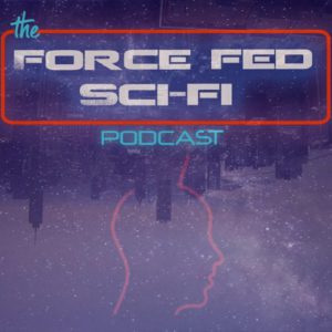 Force Fed Sci-Fi Podcast